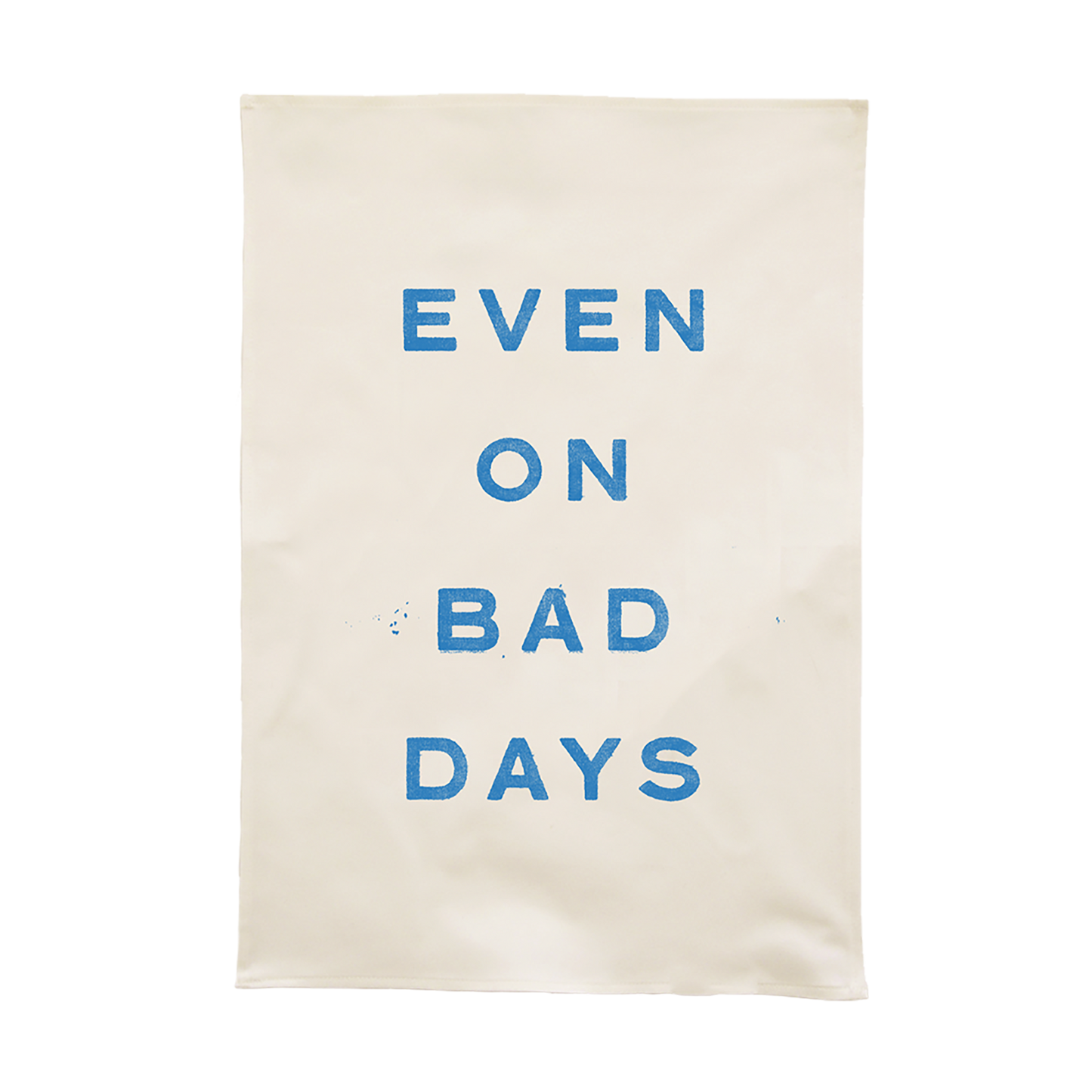 Even on Bad Days Tea Towel